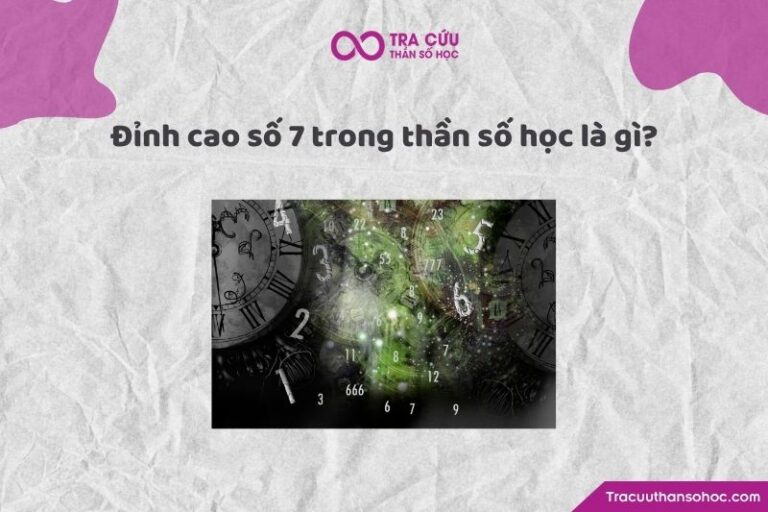 Đỉnh cao số 7 là gì? Ý nghĩa và ảnh hưởng đến công việc, tình cảm, tài chính trong từng giai đoạn